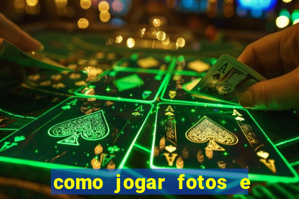 como jogar fotos e videos na nuvem